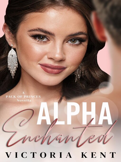 Title details for Alpha Enchanted by Victoria Kent - Available